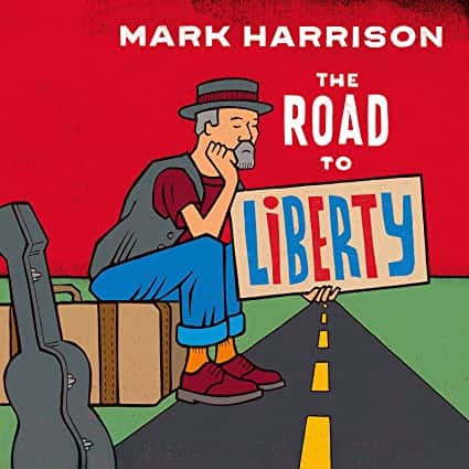 Mark Harrison (Self Released) - The Road To Liberty