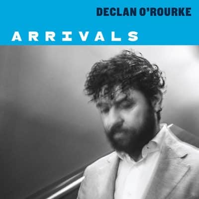 Declan O'Rourke (East West) - Arrivals