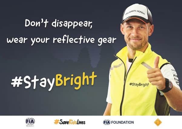 Formula 1 star Jenson Button has also backed the Stay Bright campaign.